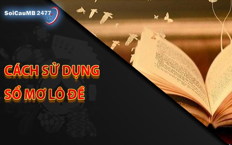 Cách sử dụng sổ mơ lô đề