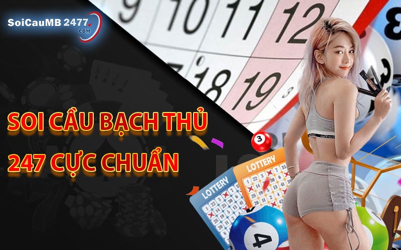 Soi cầu bạch thủ 247 cực-chuẩn