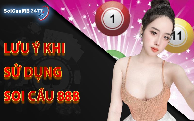 Lưu ý khi sử dụng Soi Cầu 888