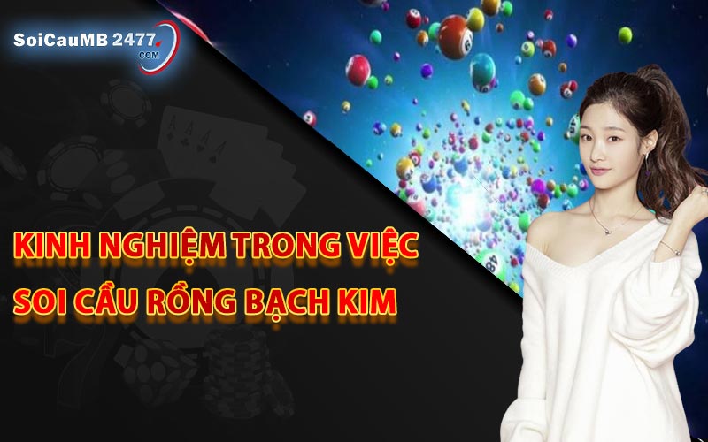 Kinh nghiệm trong việc soi cầu Rồng Bạch Kim